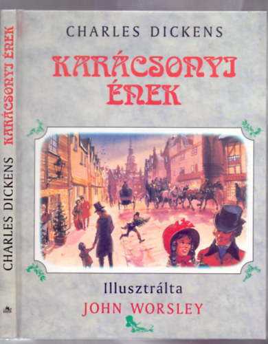 Charles Dickens - Kar�csonyi �nek (Kar�csonyi k�s�rtet-hist�ria, illusztr�lta: John Worsley)