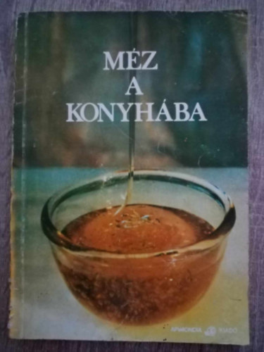 Dr. Vasile Gl Ilona  V. Harnaj (ford.) - Mz a konyhba - Tancsok a mz trolsra / telek, mrtsok / Mzesstemnyek, dessgek / Mzes, gymlcs ksztmnyek / Mzbor s egyb mzes italok