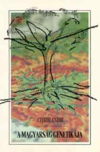 Czeizel Endre Dr. - A magyarság genetikája