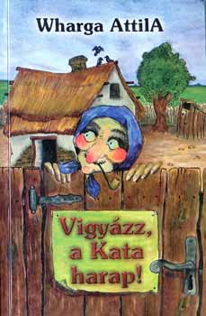 Wharga Attila - Vigy�zz, a Kata harap!