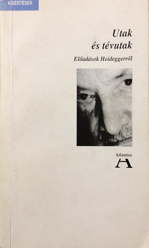 Fehér M. István - Utak és tévutak- Elődadások Heideggerről