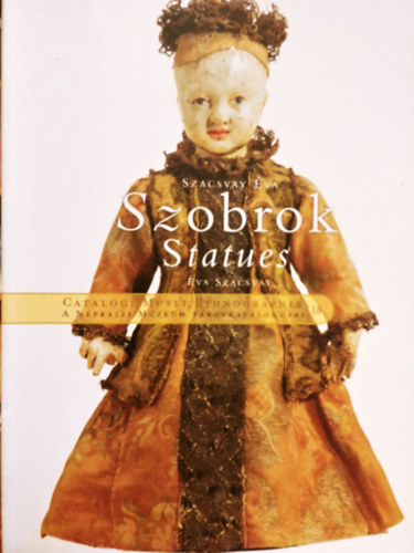 Szacsvay va - Szobrok. Statues. - A Nprajzi Mzeum Trgykatalgusai 18.