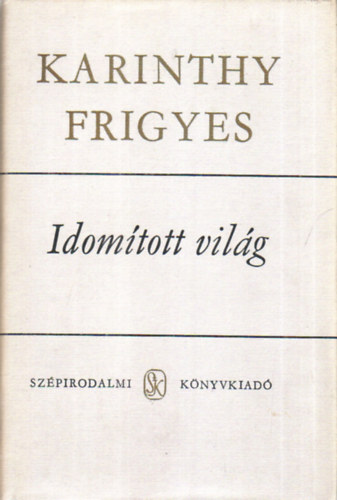 Karinthy Frigyes - Idom�tott vil�g I.