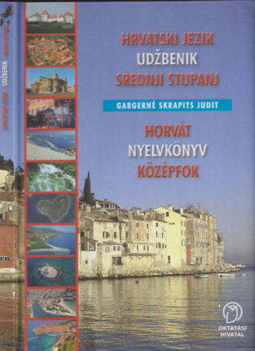 Gargern Skrapits Judit - Horvt nyelvknyv kzpfok (magyar-horvt)