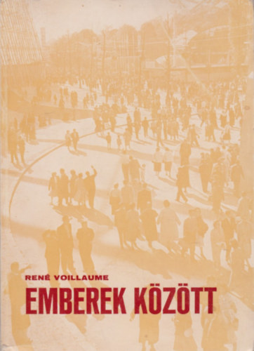 Ren� Voillaume - Emberek k�z�tt (Foucauld K�roly testv�r lelkis�ge)