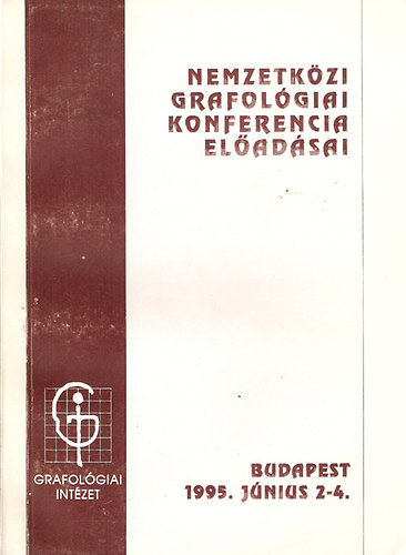 Dr. Agárdi Tamás ; Gyulyás Jenő István szerk. (szerk.) - Nemzetközi grafológiai konferencia előadásai - 1995. június 2-4.