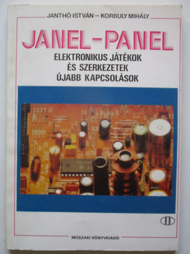 Janthó István; Korbuly Mihály - JANEL-PANEL - Elektronikus játékok és szerkezetek - Újabb kapcsolások
