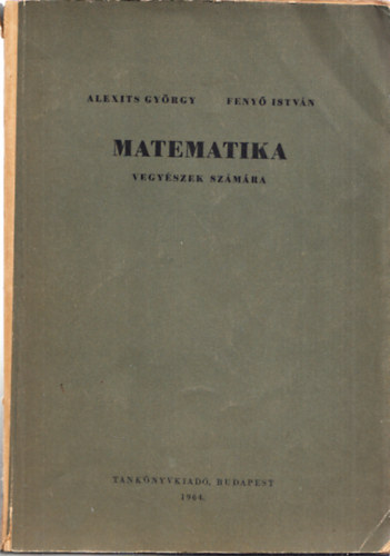 Alexits Gy�rgy; Feny� Istv�n - Matematika vegy�szek sz�m�ra