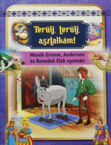 Terlj, terlj, asztalkm Mesk Grimm, Andersen s Benedek Elek nyomn