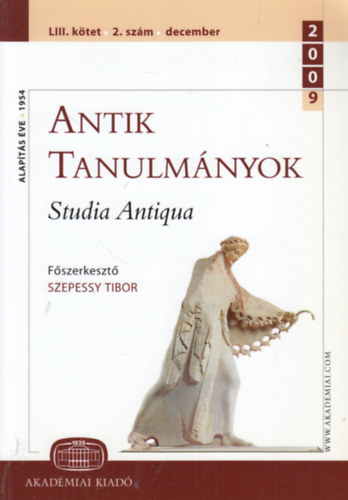 Szepessy Tibor  (szerk.) - Antik tanulm�nyok - Studia Antiqua LIII. k�tet 2. sz�m (2009. december)