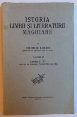 ISTORIA LIMBII SI LITERATURII MAGHIARE (A MAGYAR NYELV �S IRODALOM T�RT�NETE rom�n nyelven)