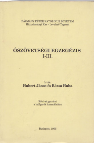 Dr. R�zsa Huba Hubert J�nos - �sz�vets�gi egzeg�zis I-III.