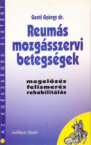 Genti Gyrgy - Reums mozgsszervi betegsgek (megelzs, felismers, rehabilitls)- Az egszsges letrt