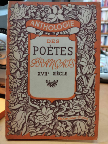 Ferdinand Duviard - Anthologie des Po�tes Francais (XVII Si�cle)(Francia k�lt�k antol�gi�ja (17. sz�zad))