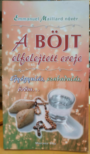 Emmanuel Maillard nővér - A böjt elfelejtett ereje (Gyógyulás, szabadulás, öröm...)