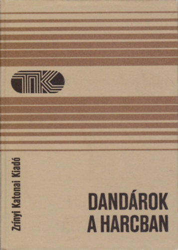 Birks; Gyenes; Hber; Rzsa - Dandrok a harcban (Tisztek Knyvtra)