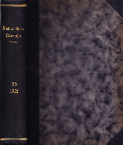 Dr. Mihályfi Ákos (szerk.) - Katholikus Szemle 35. kötet, 1921