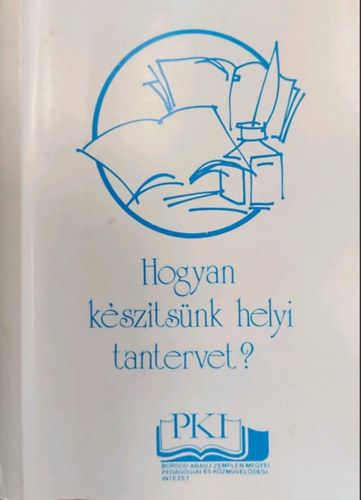 Balla �rp�d Szebenyi P�ter - Hogyan k�sz�ts�nk helyi tantervet? (2., r�szben �tdolgozott kiad�s)