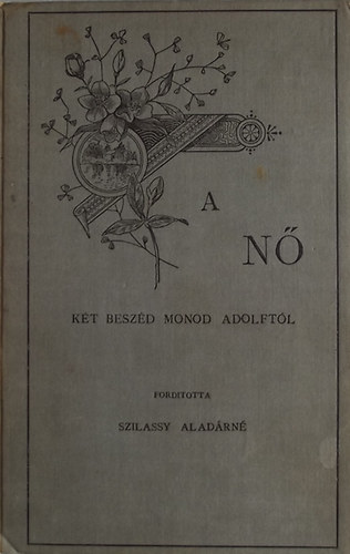 Szilassy Alad�rn�  (ford.) - A N�. K�t besz�d Monod Adolft�l