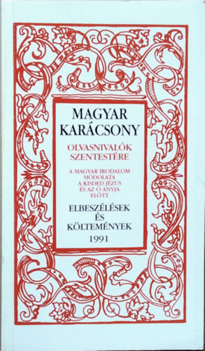 Szerk.: Sink� Ferenc - Magyar kar�csony - OLVASNIVAL�K SZENTEST�RE/A MAGYAR IRODALOM H�DOLATA A KISDED J�ZUS �S AZ � ANYJA EL�TT/ELBESZ�L�SEK �S K�LTEM�NYEK