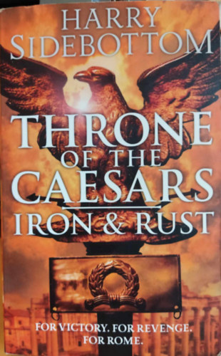 Harry Sidebottom - Throne of the Caesars: Iron & Rust