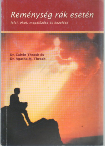 Dr. Calvin Thrash, Dr. Thrash, M. Agatha - Rem�nys�g r�k eset�n- Jelei, okai, megel�z�se �s kezel�se