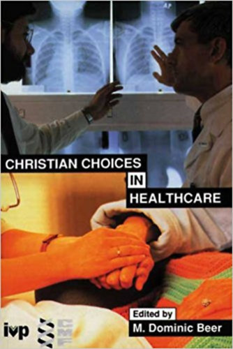 M. Dominic Beer - Christian Chioces in healthcare