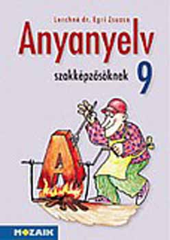 Lerchn� Dr. Egri Zsuzsanna - Anyanyelv szakk�pz�s�knek tank�nyv 9. oszt�ly