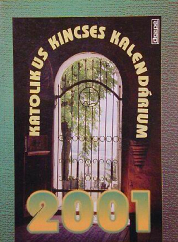 Katolikus kincses kalend�rium 2001