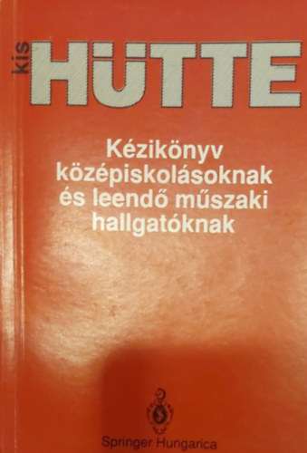 Czir�k Ede - Holics L�szl� - Dr. Kor�nyi Erzs�bet - Kis H�tte - A m�rn�ki tudom�nyok k�zik�nyve (H�tte)