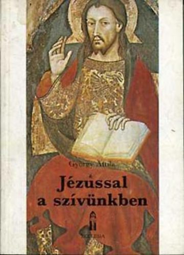Gy�rgy Attila - J�zussal a sz�v�nkben