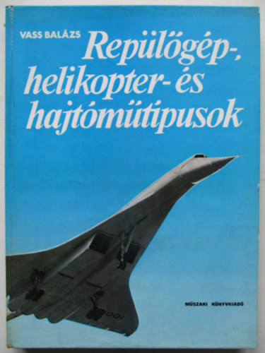 Vass Balázs - Repülőgép-, helikopter- és hajtóműtípusok