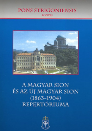A Magyar Sion �s az �j Magyar Sion (1863-1904) repert�riuma