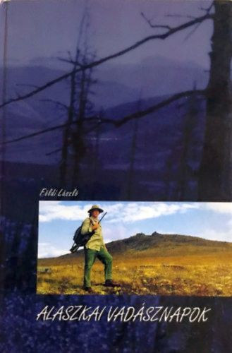 F�ldi L�szl� - Alaszkai vad�sznapok