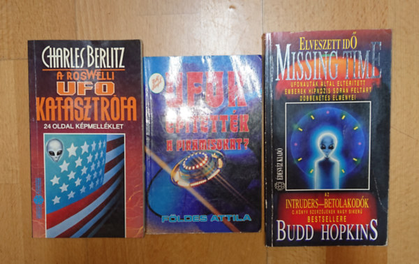 Földes Attila, Charles Berlitz Budd Hopkins - 3 könyv az UFO-jelenségekről: Elveszett idő, Ufók építették a piramisokat? A roswelli UFO-katasztrófa
