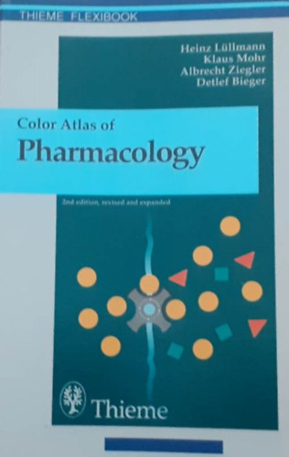 Klaus Mohr, Albrecht Ziegler, Detlef Bieger Heinz Lllmann - Color Atlas of Pharmacology