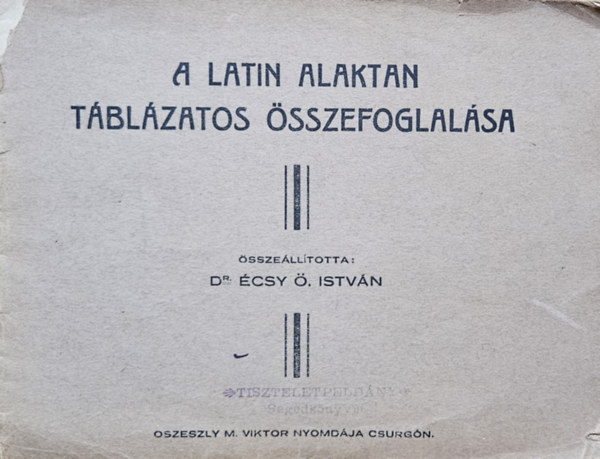 Összeállította: Dr. Écsy Ö. István - A latin alaktan táblázatos összefoglalása