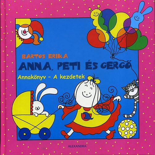 Bartos Erika - Anna, Peti �s Gerg� - Annak�nyv - A kezdetek