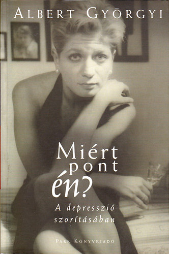 Albert Gy�rgyi - Mi�rt pont �n?  A depresszi�  szor�t�s�ban