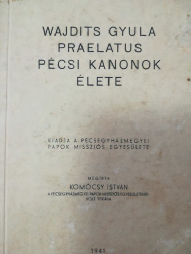 Wajdits Gyula Praelatus Pcsi kanonok lete