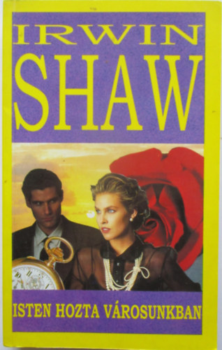 Irwin Shaw - Isten hozta v�rosunkban