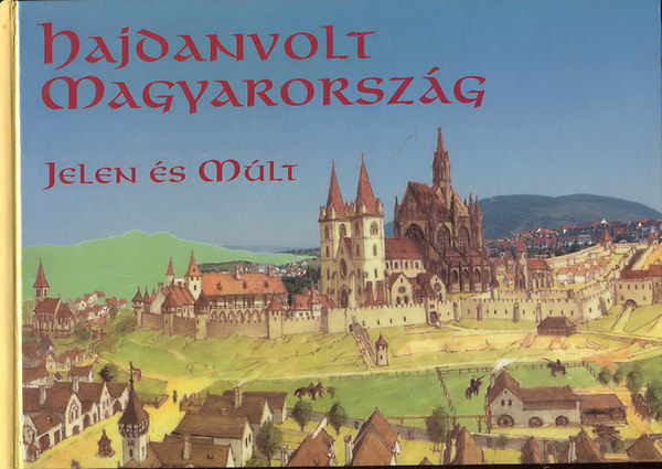 Kriszt Gy�rgy - Hajdanvolt Magyarorsz�g -jelen �s m�lt