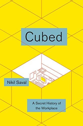 Nikil Saval - Cubed - A secret History of the Workplace (Kocka - A munkahely titkos t�rt�nete) ANGOL NYELVEN