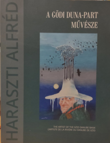 Haraszti Alfréd - A gödi duna-part művésze - Válogatás Haraszti Alfréd életművéből