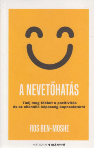 Ros Ben-Moshe - A nevethats - Tudj meg tbbet a pozitivits s az ellenll kpessg kapcsolatrl