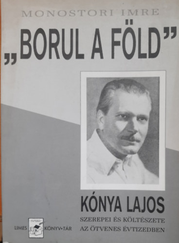 Monostori Imre - "Borul a f�ld" K�nya Lajos szerepei �s k�lt�szete az �tvenes �vtizedben