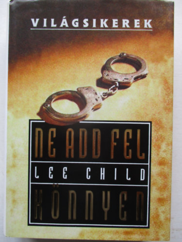 Lee Child - Ne add fel knnyen