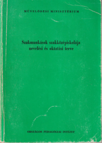 Dr. Srkny Istvnn - Szakmunksok szakkzpiskolja nevels s oktatsi terve