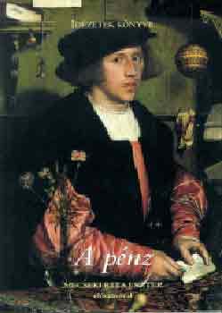 Bogn�r T�nde  (Szerk.) - A p�nz - Id�zetek k�nyve
