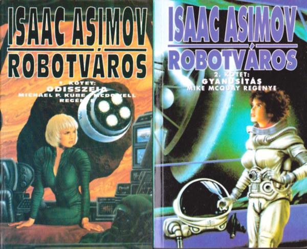 Michael P. Kube Mcdowell; Mike McQuay - Isaac Asimov: Robotvros I-II. (I: Odisszeia, II: Gyanusts)